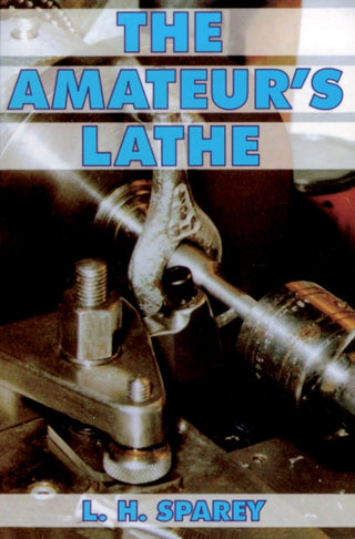 Cover image for 9780852422885 - The Amateur's Lathe