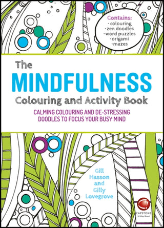 Cover image for 9780857086785 - The Mindfulness Colouring and Activity Book – Calming Colouring and De–stressing Doodles to Focus Your Busy Mind