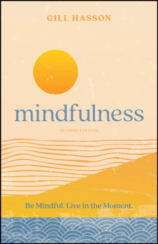 Cover image for 9780857089892 - Mindfulness – Be Mindful. Live in the Moment