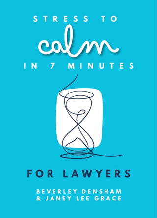 Supplemental image for 9780857162526 - Stress to Calm in 7 Minutes for Lawyers
