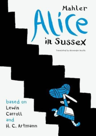 Cover image for 9780857429926 - Alice in Sussex – Mahler after Lewis Carroll & H. C. Artmann