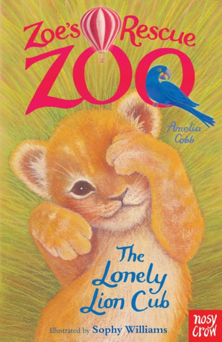 Cover image for 9780857631978 - Zoe's Rescue Zoo: The Lonely Lion Cub