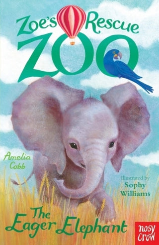 Cover image for 9780857633750 - Zoe's Rescue Zoo: The Eager Elephant