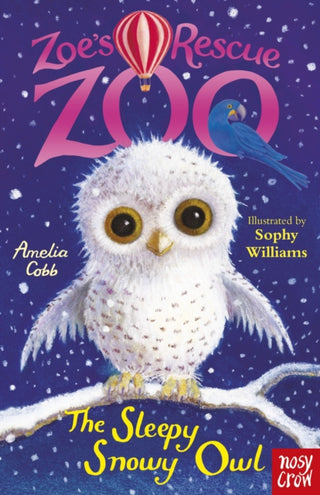 Cover image for 9780857637024 - Zoe's Rescue Zoo: The Sleepy Snowy Owl