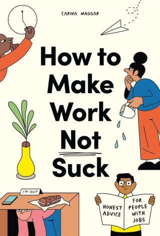Cover image for 9780857829023 - How to Make Work Not Suck