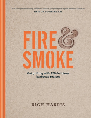 Cover image for 9780857833501 - Fire & Smoke: Get Grilling with 120 Delicious Barbecue Recipes
