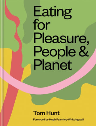 Cover image for 9780857836953 - Eating for Pleasure, People & Planet
