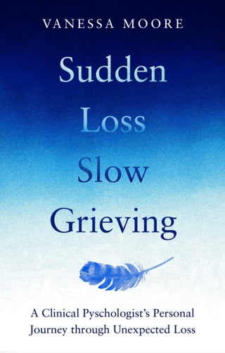 Cover image for 9780857839428 - Sudden Loss, Slow Grieving