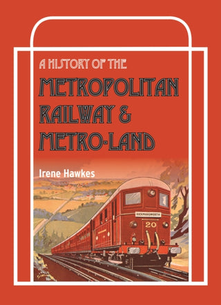 Cover image for 9780860936749 - A History Of The Metropolitan Railway & Metro-Land
