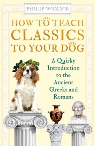 Cover image for 9780861541218 - How to Teach Classics to Your Dog