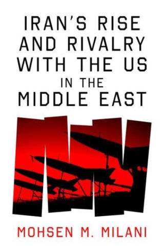 Cover image for 9780861548422 - Iran’s Rise and Rivalry with the US in the Middle East