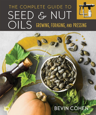 Cover image for 9780865719637 - The Complete Guide to Seed and Nut Oils