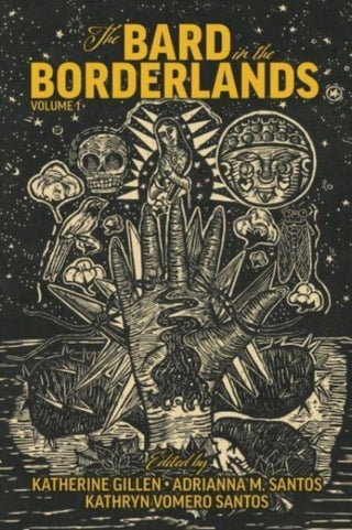 Cover image for 9780866988384 - The Bard in the Borderlands – An Anthology of Shakespeare Appropriations en La Frontera, Volume 1