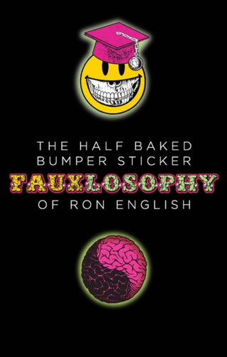 Cover image for 9780867199321 - Half-Baked Bumper Sticker Fauxlosophy of Ron English