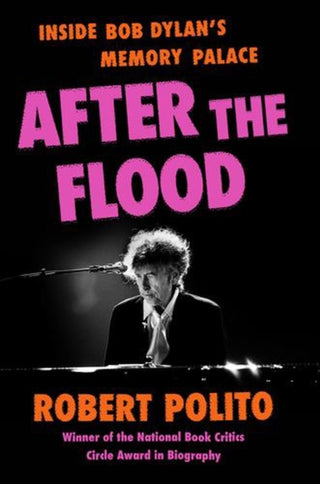 Cover image for 9780871402936 - After the Flood – Inside Bob Dylan`s Memory Palace