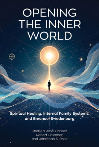 Cover image for 9780877853671 - Opening the Inner World – Spiritual Healing, Internal Family Systems, and Emanuel Swedenborg