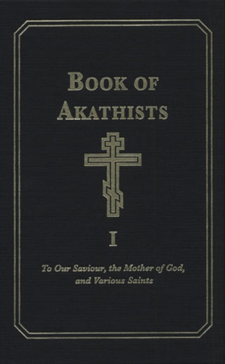 Cover image for 9780884650591 - Book of Akathists Volume I