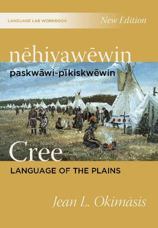 Cover image for 9780889778856 - nehiyawewin: paskwawi-pikiskwewin / Cree Language of the Plains Language Lab Workbook