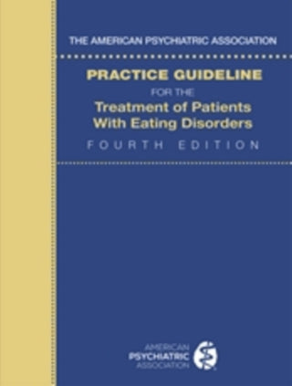 Cover image for 9780890425848 - The American Psychiatric Association Practice Guideline for the Treatment of Patients with Eating Disorders