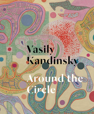 Cover image for 9780892075591 - Vasily Kandinsky: Around the Circle