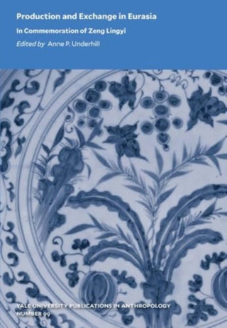 Cover image for 9780913516355 - Production and Exchange in Eurasia – In Commemoration of Zeng Lingyi