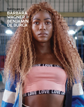 Cover image for 9780921972792 - The Films of Bárbara Wagner & Benjamin de Burca