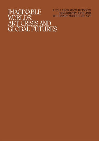 Cover image for 9780935573664 - Imaginable Worlds – Art, Crisis, and Global Futures