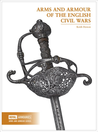 Cover image for 9780948092909 - Arms and Armour of the English Civil Wars