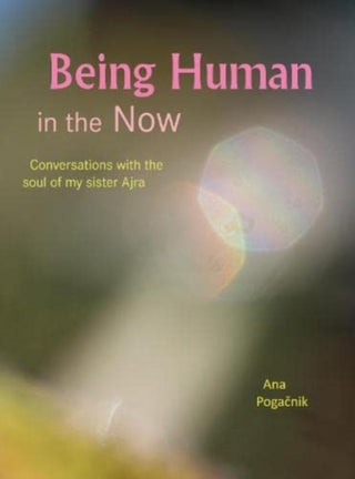 Cover image for 9780952836469 - Being Human in the Now