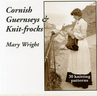 Cover image for 9780955364884 - Cornish Guernseys and Knit-frocks