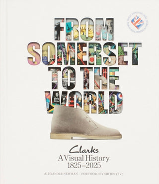 Cover image for 9780956777317 - From Somerset to the World: Clarks A Visual History 1825–2025