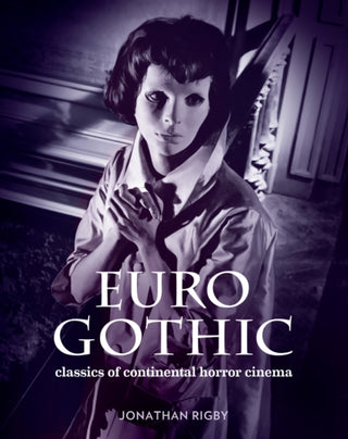 Cover image for 9780957648159 - Euro Gothic: Classics of Continental Horror Cinema
