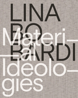 Cover image for 9780964264168 - Lina Bo Bardi – Material Ideologies