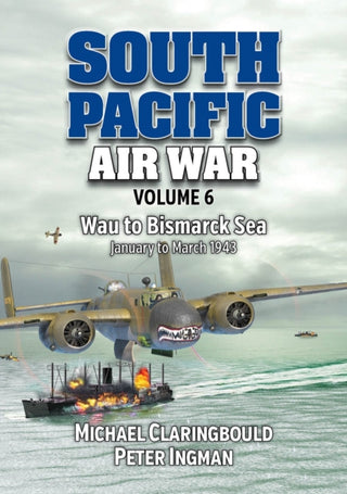 Cover image for 9780975642368 - South Pacific Air War Volume 6