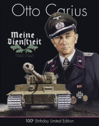 Cover image for 9780985521257 - Otto Carius Meine Dienstzeit: 100th Birthday Limited Edition