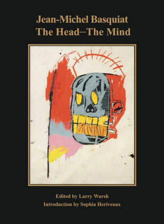 Cover image for 9780986000829 - Jean-Michel Basquiat: The Head—The Mind
