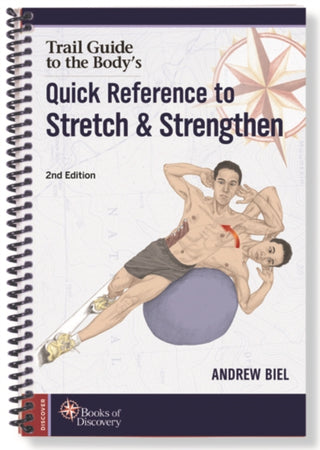 Cover image for 9780991466634 - Trail Guide to the Body's Quick Reference to Stretch and Strengthen