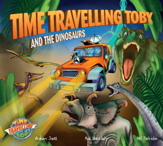 Cover image for 9780992636562 - Time Travelling Toby And The Dinosaurs