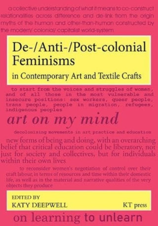 Cover image for 9780992693473 - De-/Anti-/Post-colonial Feminisms in Contemporary Art and Textile Crafts