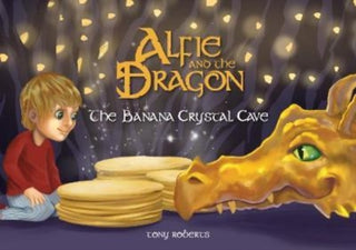Cover image for 9780993490446 - Alfie and the Dragon - The Banana Crystal Cave