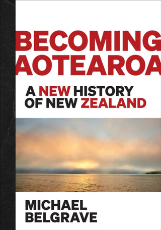 Cover image for 9780995131866 - Becoming Aotearoa