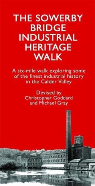 Cover image for 9780995450233 - The Sowerby Bridge Industrial Heritage Walk