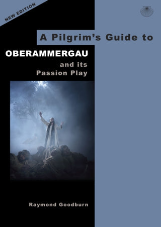 Cover image for 9780995561540 - A Pilgrim's Guide to Oberammergau and its Passion Play