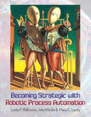 Supplemental image for 9780995682054 - Becoming Strategic with Robotic Process Automation