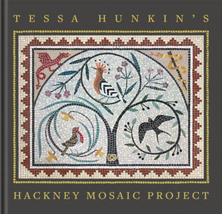 Cover image for 9780995740181 - Tessa Hunkin's Hackney Mosaic Project