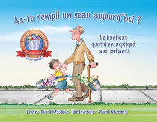 Cover image for 9780996099967 - As-tu Rempli Un Seau Aujourd'hui?: Le Bonheur Quotidien Explique Aux Enfants