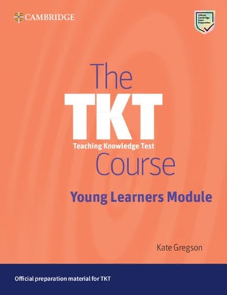 Cover image for 9781009300766 - The TKT Course Young Learners Module