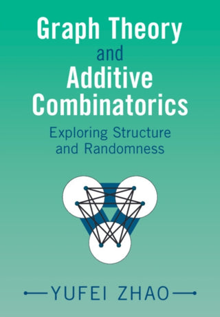 Cover image for 9781009310949 - Graph Theory and Additive Combinatorics