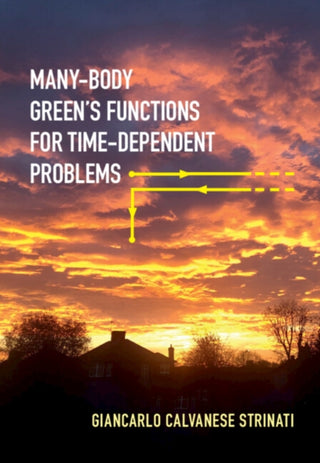 Cover image for 9781009411547 - Many-Body Green's Functions for Time-Dependent Problems