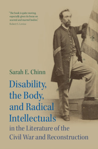 Cover image for 9781009442695 - Disability, the Body, and Radical Intellectuals in the Literature of the Civil War and Reconstruction